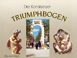 Zitat: Der "Konstanzer Triumphbogen" ist unter allen bedeutenden der Kleinste.